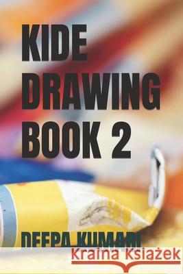 Kide Drawing Book 2 Kumari, Deepa 9798418292766