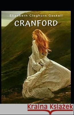 Cranford-Elizabeth's Original Edition(Annotated) Elizabeth Cleghorn Gaskell   9798418319432 Independently Published