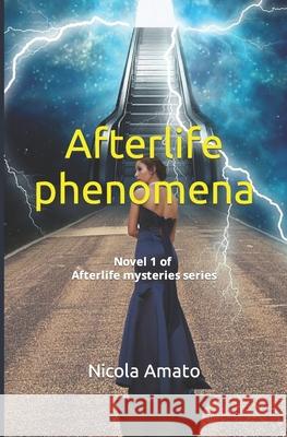 Afterlife phenomena Nicola Amato 9798418334633 Independently Published