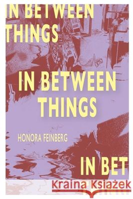 In-Between Things Feinberg Honora S Feinberg 9798418378378