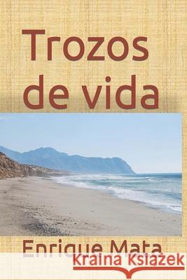 Trozos de vida Mata Enrique Mata 9798418387905