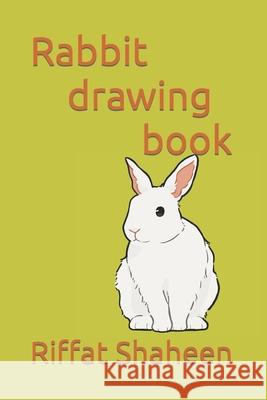 rabbit drawing book Riffat Shaheen 9798418444165