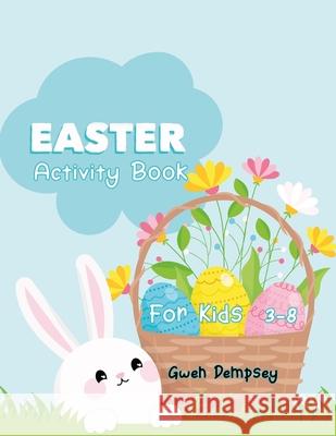 Easter Activity Book For Kids 3-8 Dempsey Gwen Dempsey 9798418515247