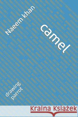 camel: drawing parrot Khan, Naeem 9798418594211