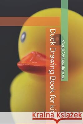 Duck Drawing Book for kids Vishwakarma Vivek Vishwakarma 9798418600790