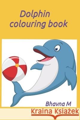 Dolphin colouring book M Bhavna M 9798418652010