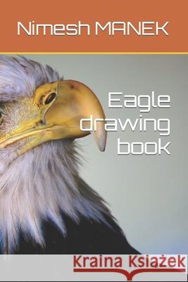 Eagle drawing book MANEK Nimesh MANEK 9798418705754