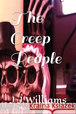The Creep People J J Joseph Williams 9798418735225 Independently Published