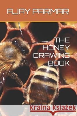 The Honey Drawing Book Parmar, Ajay D. 9798418785862