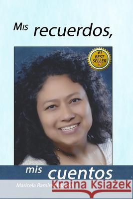 Mis recuerdos,: mis cuentos Maricela Ramirez Loaeza 9798418819185 Independently Published