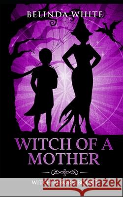Witch of a Mother White Belinda White 9798418881885