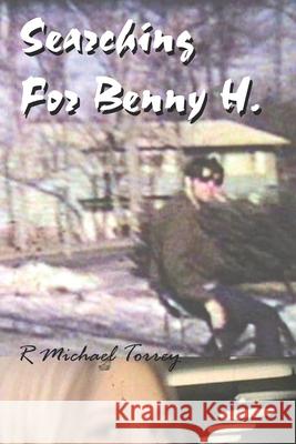 Searching For Benny H. R Michael Torrey 9798419045330 Independently Published