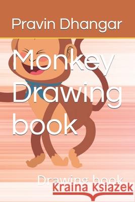 Monkey Drawing book: Drawing book Dhangar, Pravin 9798419057043 Independently published