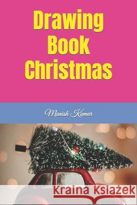 Drawing Book Christmas Kumar Manish Kumar 9798419080959