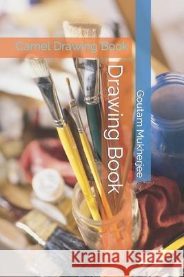 Drawing Book: Camel Drawing Book Goutam Mukherjee 9798419147935