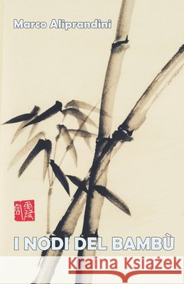 I Nodi del Bambù Marco Aliprandini 9798419232297