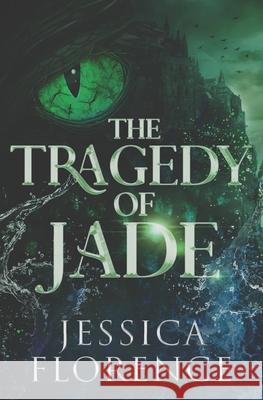 The Tragedy Of Jade Jessica Florence 9798419423268 Independently Published