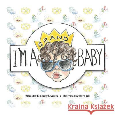 I'm A GRAND Baby Kimberly Laverene, Ruth Bell, Justin Jones 9798419516878 Independently Published