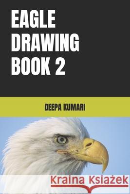 Eagle Drawing Book 2 Kumari, Deepa 9798419561861