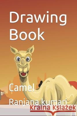 Drawing Book: Camel Kumari, Ranjana 9798419574373