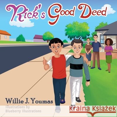 Rick's Good Deed Willie J Youmas, Blueberry Illustrations 9798419595378 Independently Published