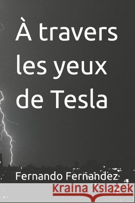 À travers les yeux de Tesla Fernandez, Fernando 9798419699441