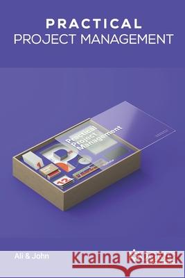 Practical Project Management Saqib Javed John, Muhammad Zeeshan Ali 9798419813335