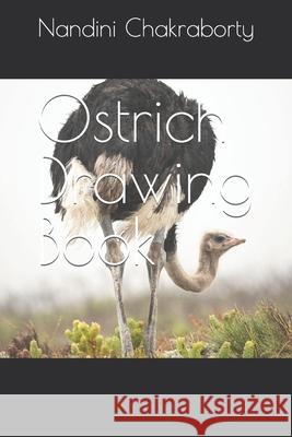 Ostrich Drawing Book Nandini Chakraborty 9798419824386