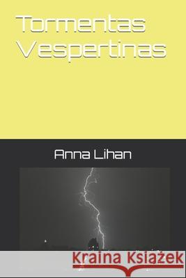 Tormentas Vespertinas Lihan Anna Lihan 9798419842496 Independently published