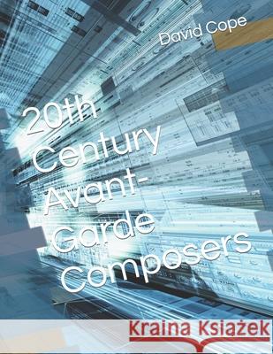 20th Century Avant-Garde Composers Cope David Cope 9798419869929
