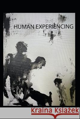 Human Experiencing Peggy Franklin, Sergio Gonzalez, Philena Pugh 9798419879034 Independently Published