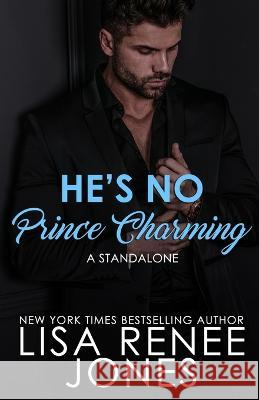 He's No Prince Charming: a standalone Lisa Renee Jones 9798419916418 Independently Published