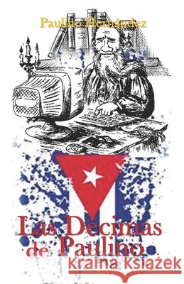 Las décimas de Paulino Paulino Hernández 9798419924284