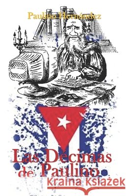 Las décimas de Paulino Paulino Hernández 9798419924284