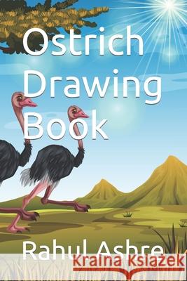 Ostrich Drawing Book Rahul Ashre 9798419947122