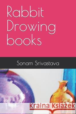 Rabbit Drowing books Srivastava Sonam Srivastava 9798419977761