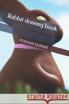 Rabbit drawing book KUMAR POSHAN KUMAR 9798419983557