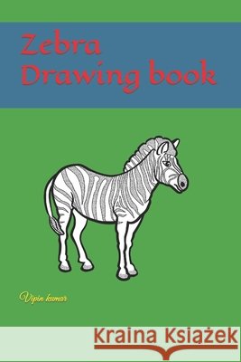 Zebra Drawing book kumar Vipin kumar 9798420068922