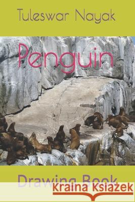 Penguin: Drawing Book Tuleswar Nayak 9798420093320 Independently Published