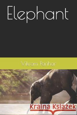 Elephant Parihar Vikram Parihar 9798420213698