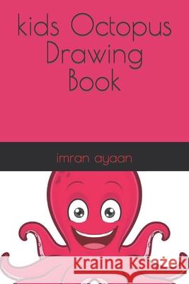 kids Octopus Drawing Book Imran Ayaan 9798420354469