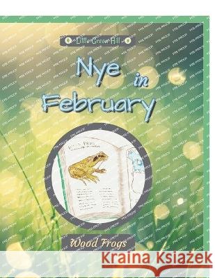 Nye In February: Wood Frogs Extraschooling J a Smith  9798420418352 Independently Published
