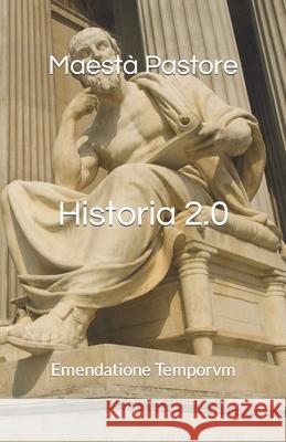 Historia 2.0: Emendatione Temporvm Pastore, Maestà 9798420430767