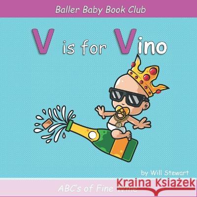 V is for Vino: ABC's of Cult Wine Will Stewart 9798420501016 Independently Published
