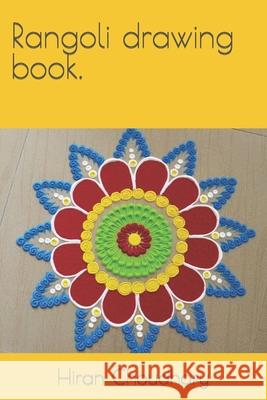 Rangoli drawing book. Hiran Choudhary 9798420561782 Independently Published