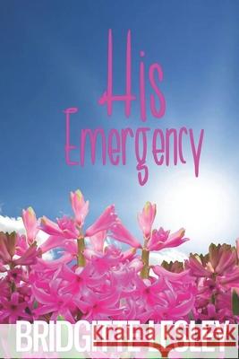 His Emergency Bridgitte Lesley 9798420604694