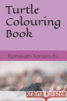 Turtle Colouring Book Kamarauthu Padmavathi Kamarauthu 9798420758281 Independently published