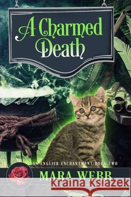 A Charmed Death: A Witch Cozy Mystery Mara Webb 9798420769447