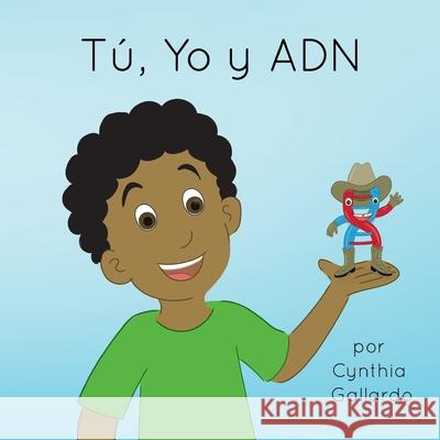 Tú, Yo y ADN Cynthia Gallardo, Toby Mikle, Sedriauna Simpson 9798420886588
