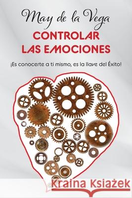 Controlar las emociones May de la Vega 9798420938041 Independently Published